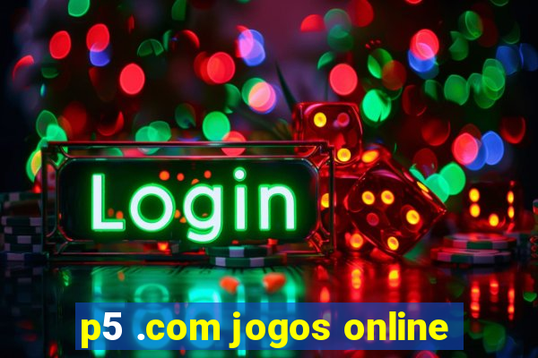 p5 .com jogos online